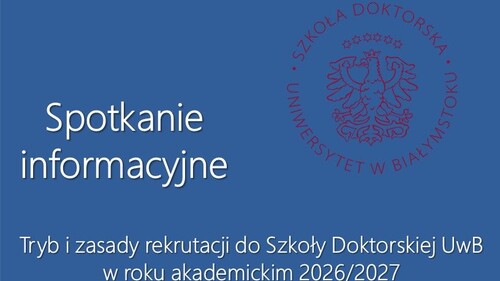 Spotkanie informacyjne nt. Trybu i zasad rekrutacji do Szkoły Doktorskiej UwB w roku akademickim 2026/2027_22 czerwiec 2026 r.
