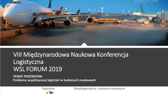 WSL FORUM 2019 - VIII Międzynarodowej Naukowej Konferencji Logistycznej.