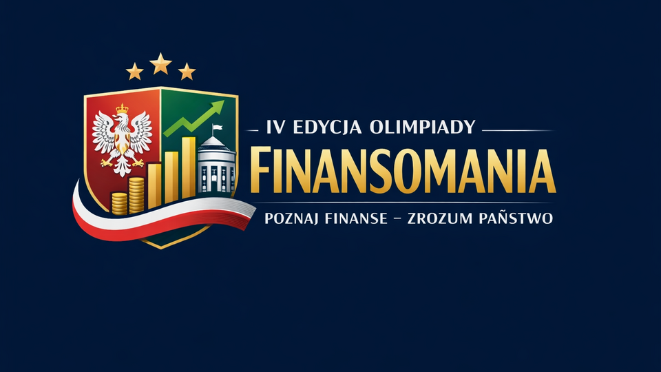 IV edycja Olimpiady Finansomania zatytułowana Poznaj Finanse – Zrozum Państwo