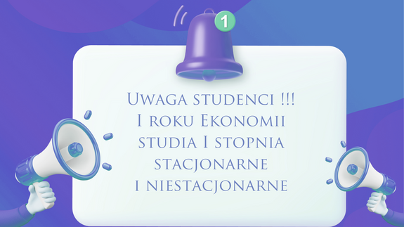 Uwaga studenci I roku Ekonomii studia I stopnia stacjonarne i niestacjonarne