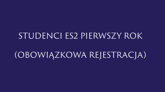 Studenci ES2 pierwszy rok (OBOWIĄZKOWA rejestracja)