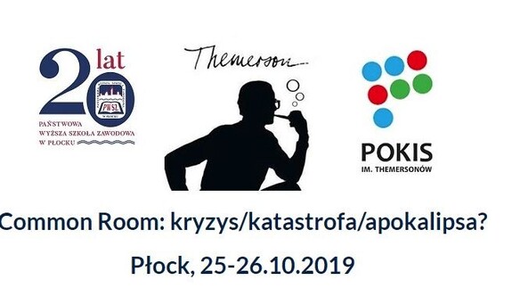 Common Room: kryzys/katastrofa/apokalipsa?
Płock, 25-26.10.2019