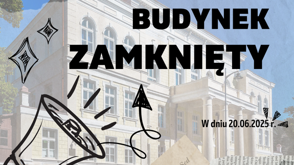 W dniu 20.06.2025 r. budynek Wydziału Ekonomii i Finansów będzie zamknięty