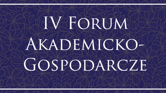 IV Forum Akademicko-Gospodarcze już w dniach 16-17 lutego br.