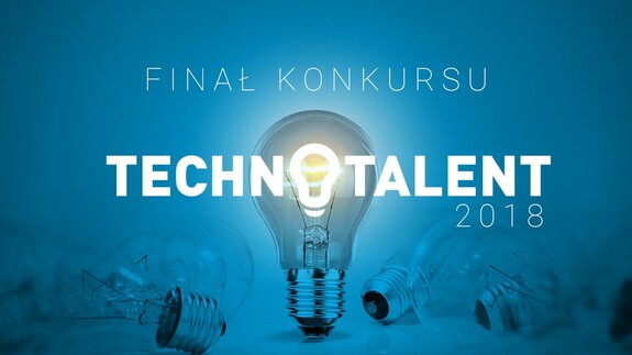 Zaproszenie na Finał Konkursu Technotalent 2018