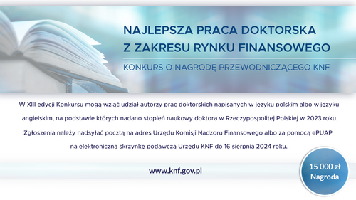Urząd KNF - XIII edycja Konkursu o Nagrodę Przewodniczącego Komisji Nadzoru Finansowego za najlepszą pracę doktorską z zakresu rynku finansowego - przypomnienie o trwającym Konkursie