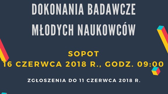 Interdyscyplinarna Konferencja Naukowa Dokonania badawcze młodych naukowców Sopot, 16 czerwca 2018 r.