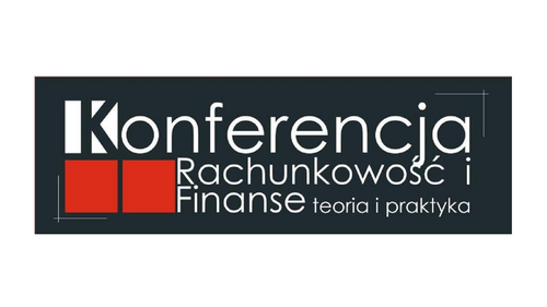 XV Ogólnopolska Konferencja Naukowa „Rachunkowość i Finanse. Teoria i Praktyka”