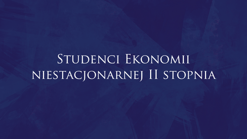 Studenci Ekonomii niestacjonarnej II stopnia