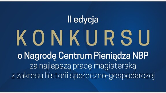 II edycji Konkursu o Nagrodę Centrum Pieniądza NBP za najlepszą pracę magisterską.