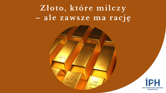 Złoto, które milczy – ale zawsze ma rację