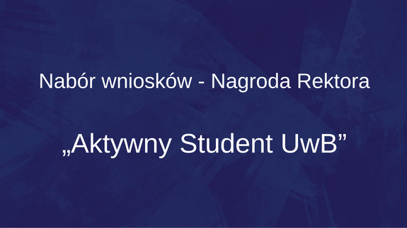 Nabór wniosków – Nagroda Rektora „Aktywny Student UwB”