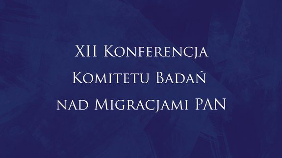 XII Konferencja Komitetu Badań nad Migracjami PAN