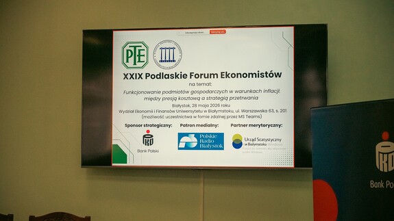 Za nami XXIX Podlaskie Forum Ekonomistów organizowane przez Polskie Towarzystwo Ekonomiczne Oddział w Białymstoku oraz Wydział Ekonomii i Finansów Uniwersytetu w Białymstoku.