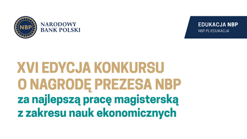 XVI edycja Konkursu o Nagrodę Prezesa NBP za najlepszą pracę magisterską z zakresu nauk ekonomicznych