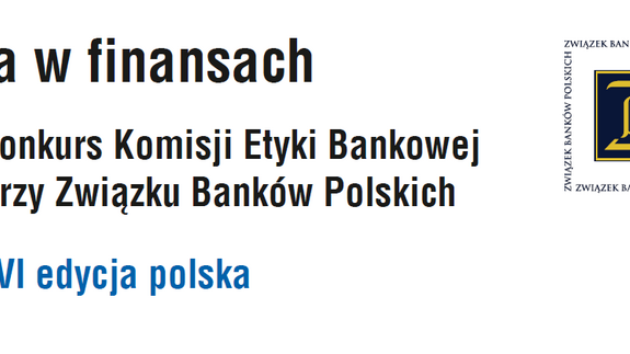 Komisja Etyki Bankowej przy Związku Banków Polskich ogłasza konkurs "Etyka w finansach".