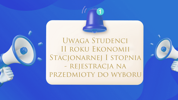 Uwaga studenci II roku Ekonomii Stacjonarnej I stopnia - rejestracja na przedmioty