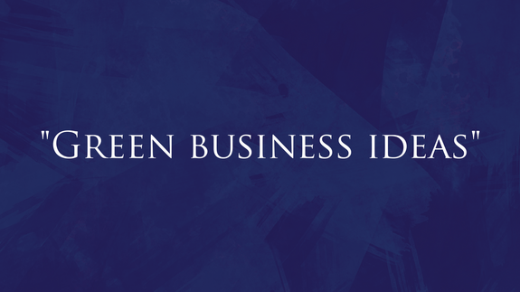"Green business ideas"