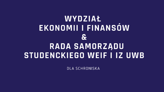 Podsumowanie akcji Rady Samorządu Studenckiego WEiF i IZ oraz Wydziału Ekonomii i Finansów pomocy na rzecz Schroniska dla Zwierząt. 