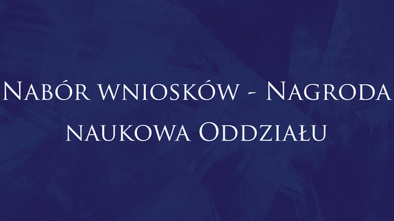 Nabór wniosków - Nagroda naukowa Oddziału