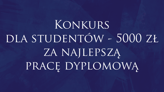 Konkurs dla studentów - 5000 zł za najlepszą pracę dyplomową