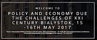 Agenda conference „POLICY AND ECONOMY DUE TO THE CHALLENGES OF XXI CENTURY”, 15-16.05.2017