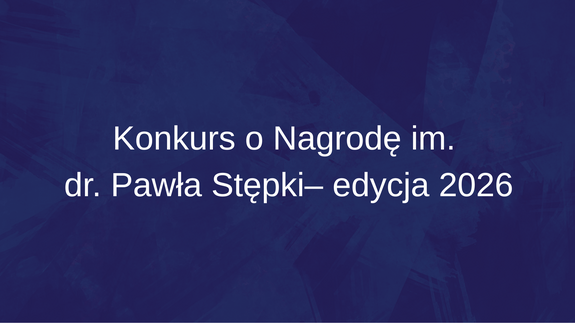 Konkurs o Nagrodę im. dr. Pawła Stępki– edycja 2026