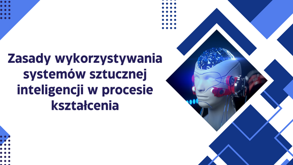 Zasady wykorzystywania systemów sztucznej inteligencji w procesie kształcenia