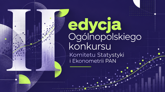 II edycja Ogólnopolskiego konkursu Komitetu Statystyki i Ekonometrii PAN na najlepszą pracę magisterską.