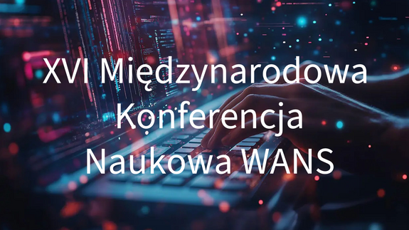 XVI Międzynarodowa Konferencja Naukowa WANS