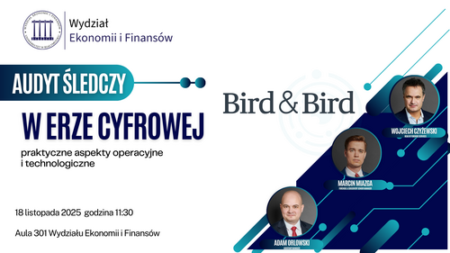 Zaproszenie na prelekcję ekspertów Bird & Bird – audyt śledczy w erze cyfrowej na Wydziale Ekonomii i Finansów UwB