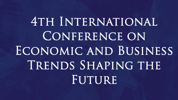 4th International Conference on Economic and Business Trends Shaping the Future