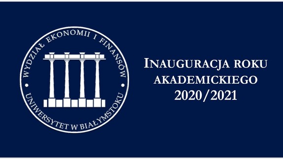Inauguracja Roku Akademickiego 2020/2021 Wydziału Ekonomii i Finansów Uniwersytetu w Białymstoku