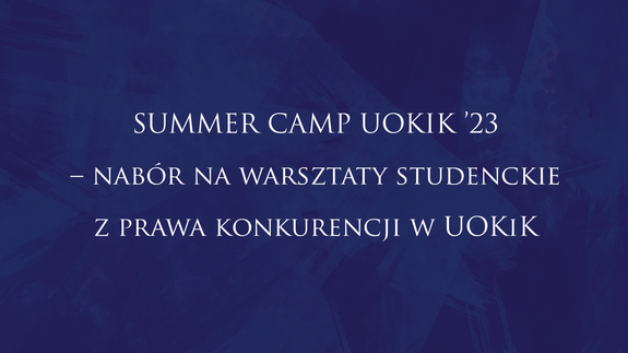 SUMMER CAMP UOKIK ’23 – nabór na warsztaty studenckie z prawa konkurencji w UOKiK