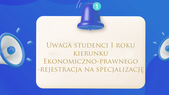 Uwaga studenci I roku kierunku Ekonomiczno-prawnego- rejestracja na specjalizację