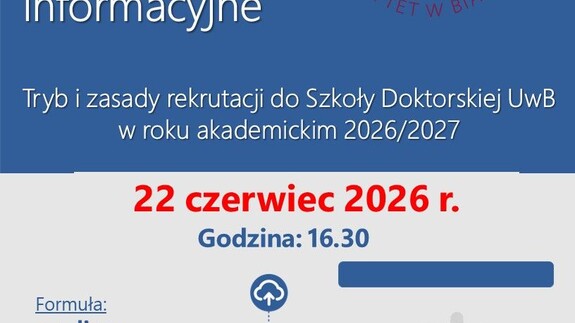 Spotkanie informacyjne nt. Trybu i zasad rekrutacji do Szkoły Doktorskiej UwB w roku akademickim 2026/2027_22 czerwiec 2026 r.