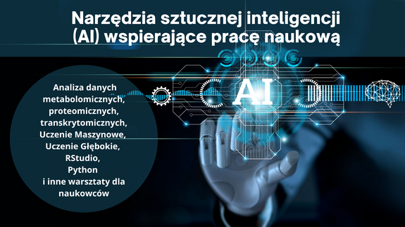 Narzędzia sztucznej inteligencji (AI) wspierające pracę naukową Analiza danych metabolomicznych, proteomicznych, transkrytomicznych, Uczenie Maszynowe,  Uczenie Głębokie,  RStudio,  Python  i inne warsztaty dla naukowców