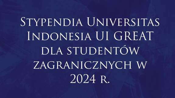 Stypendia Universitas Indonesia UI GREAT dla studentów zagranicznych w 2024 r.