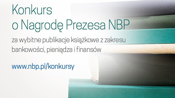 Konkurs o Nagrodę Prezesa NBP za wybitne publikacje książkowe z zakresu bankowości, pieniądza i finansów 