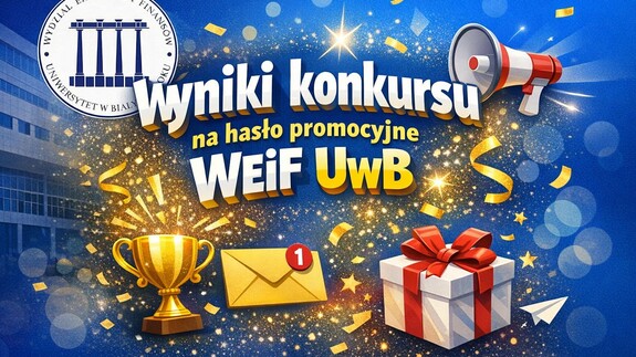 WYNIKI KONKURSU NA HASŁO PROMOCYJNE WEiF UwB