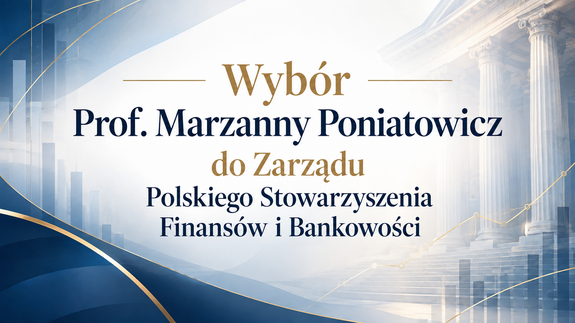 Wybór Prof. Marzanny Poniatowicz do Zarządu Polskiego Stowarzyszenia Finansów i Bankowości
