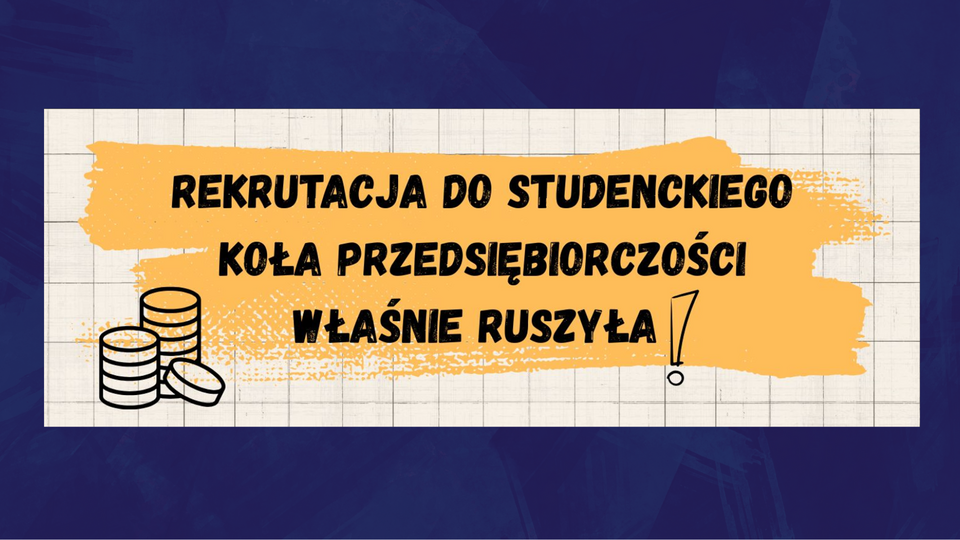 Rekrutacja do Studenckiego Koła Przedsiębiorczości!