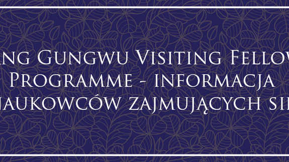 Wang Gungwu Visiting Fellows Programme - informacja dla naukowców zajmujących się Azją