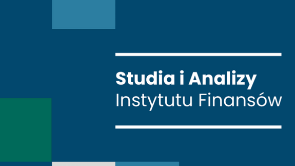 Serdecznie zachęcamy do publikacji w: „Studia i Analizy Instytutu Finansów”