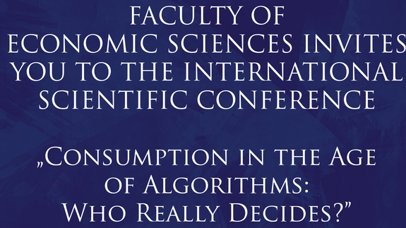 FACULTY OF ECONOMIC SCIENCES INVITES YOU TO THE INTERNATIONAL SCIENTIFIC CONFERENCE