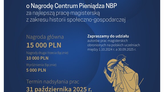 V edycji Konkursu Centrum Pieniądza za najlepszą pracę magisterską z zakresu historii społeczno-gospodarczej.