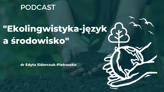 PODCAST  "Ekolingwistyka-język a środowisko"